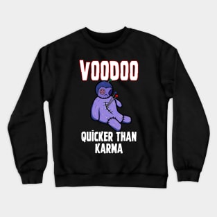 Voodoo Quicker Than Karma Funny Sarcastic Occult Design Crewneck Sweatshirt